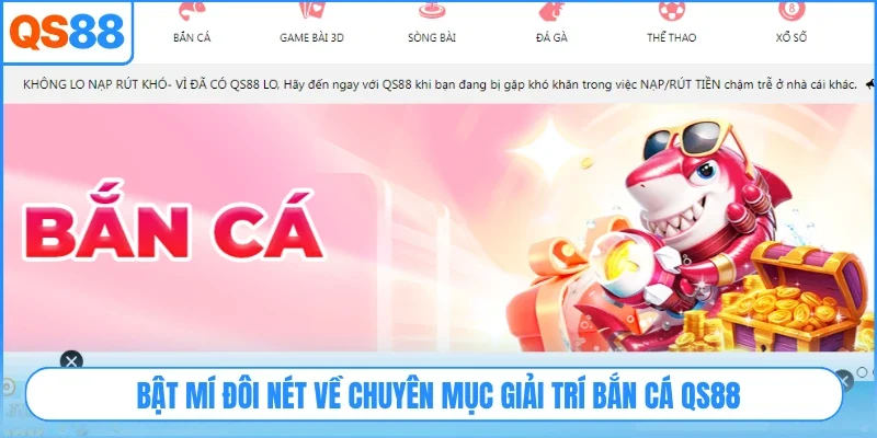 Bật mí đôi nét về chuyên mục giải trí bắn cá QS88