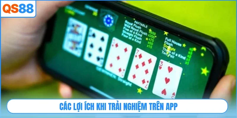 Các lợi ích khi trải nghiệm trên app