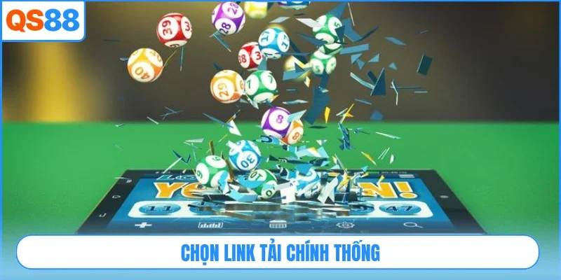 Chọn link tải chính thống