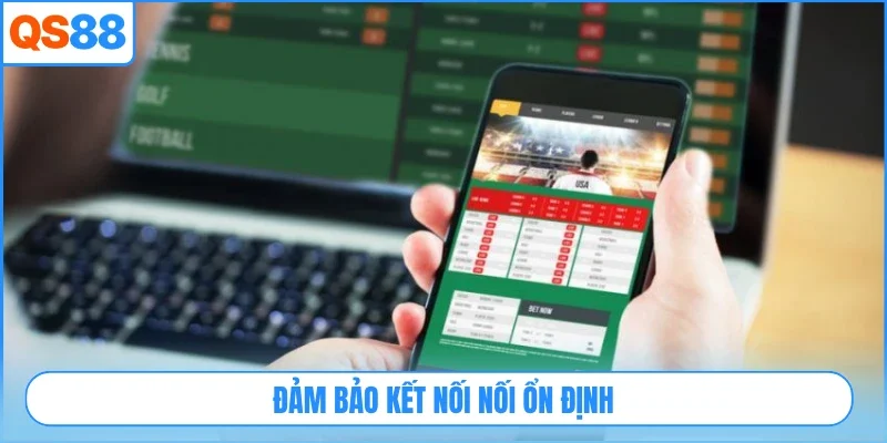 Đảm bảo kết nối nối ổn định