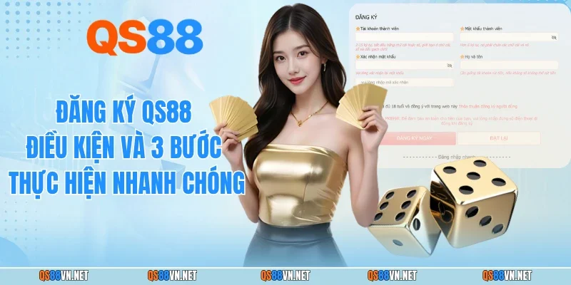 Đăng Ký QS88 - Điều Kiện Và 3 Bước Thực Hiện Nhanh Chóng