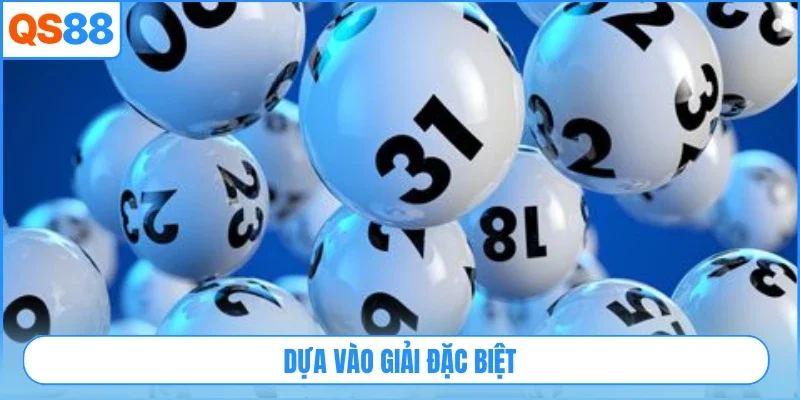 Dựa vào giải đặc biệt
