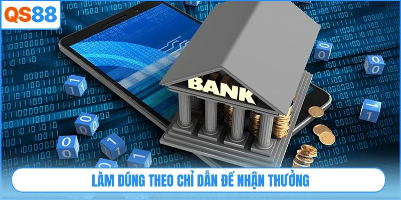 Làm đúng theo chỉ dẫn để nhận thưởng