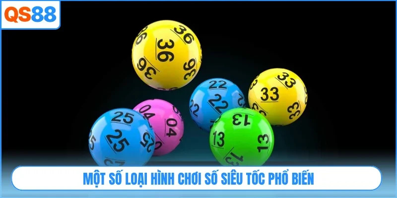 Một số loại hình chơi số siêu tốc phổ biến