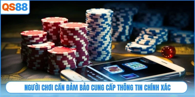 Người chơi cần đảm bảo cung cấp thông tin chính xác