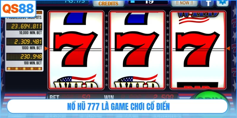Nổ hũ 777 là game chơi cổ điển