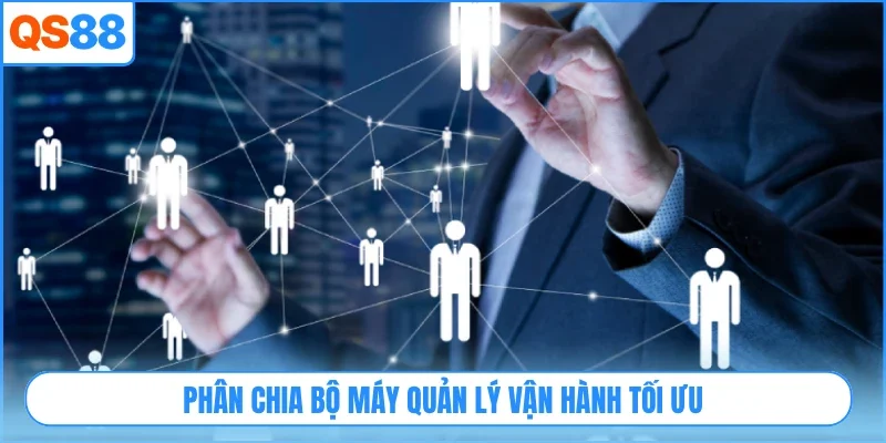 Phân chia bộ máy quản lý vận hành tối ưu