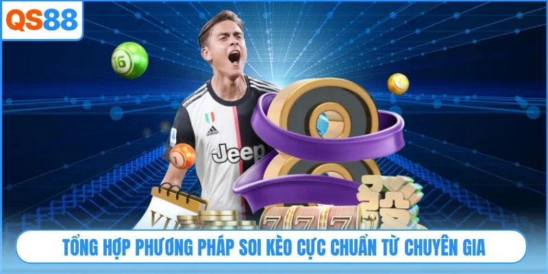 Tổng hợp phương pháp soi kèo cực chuẩn từ chuyên gia